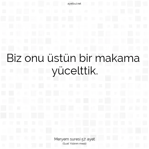 Ayetbul | Kuran Mealleri | Quran | Meryem suresi 57. ayet