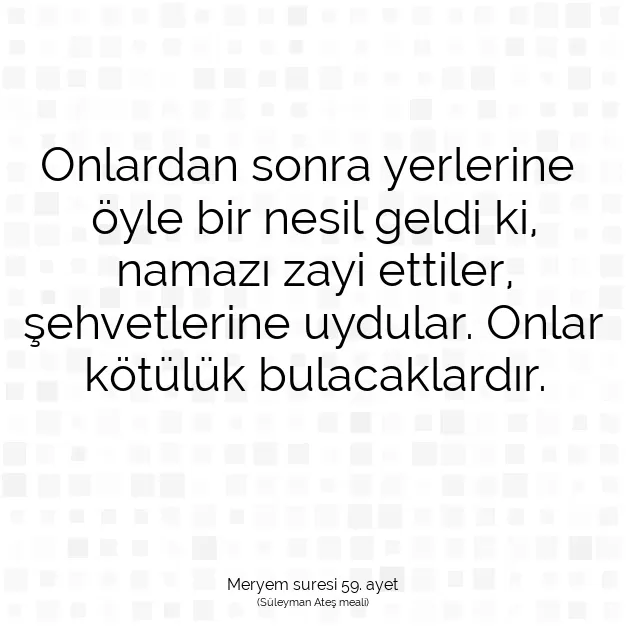 Ayetbul | Kuran Mealleri | Quran | Meryem suresi 59. ayet