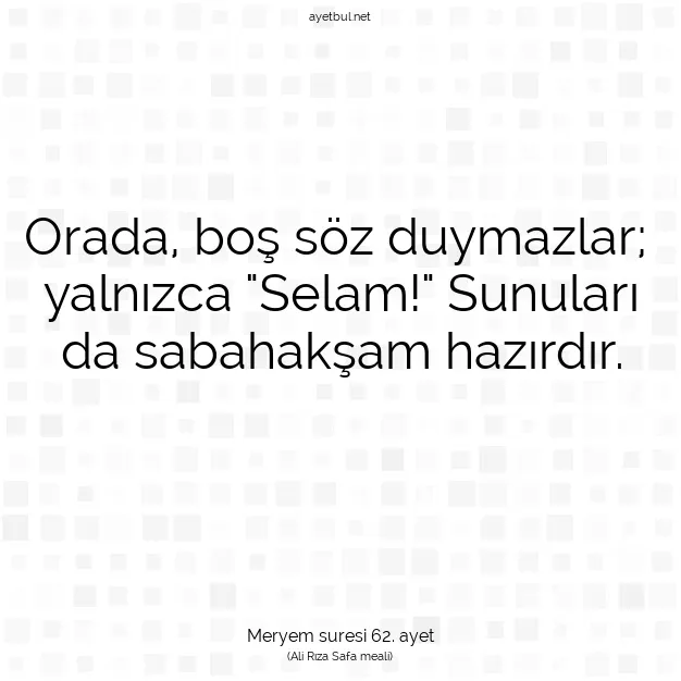 Ayetbul | Kuran Mealleri | Quran | Meryem suresi 62. ayet