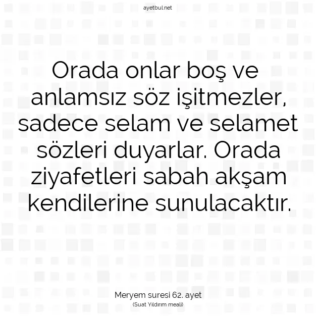 Ayetbul | Kuran Mealleri | Quran | Meryem suresi 62. ayet