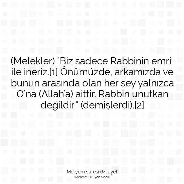 Ayetbul | Kuran Mealleri | Quran | Meryem suresi 64. ayet