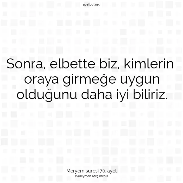Ayetbul | Kuran Mealleri | Quran | Meryem suresi 70. ayet