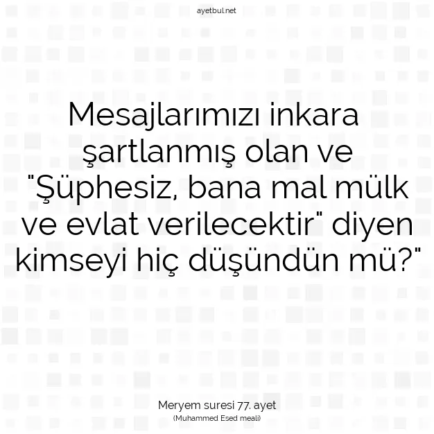 Ayetbul | Kuran Mealleri | Quran | Meryem suresi 77. ayet