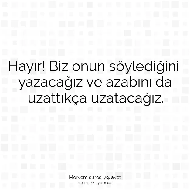 Ayetbul | Kuran Mealleri | Quran | Meryem suresi 79. ayet