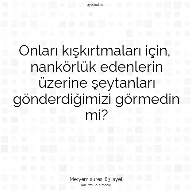 Ayetbul | Kuran Mealleri | Quran | Meryem suresi 83. ayet