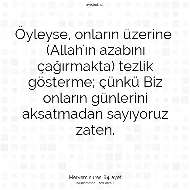Ayetbul | Kuran Mealleri | Quran | Meryem suresi 84. ayet