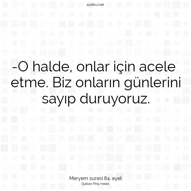 Ayetbul | Kuran Mealleri | Quran | Meryem suresi 84. ayet