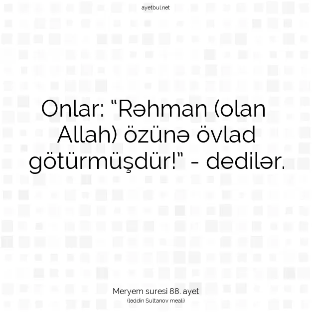 Ayetbul | Kuran Mealleri | Quran | Meryem suresi 88. ayet