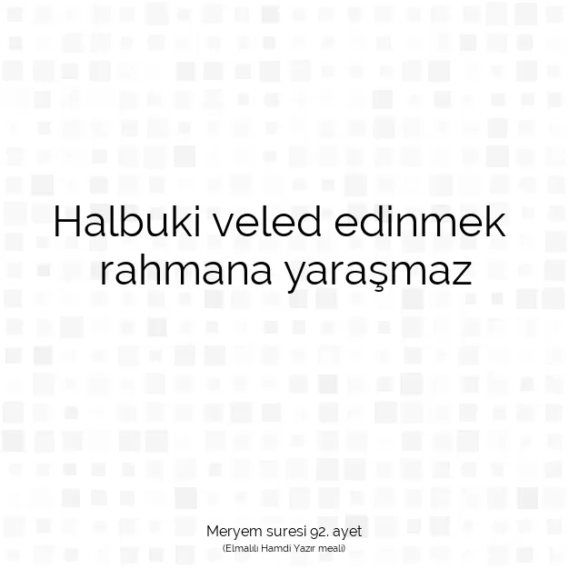 Ayetbul | Kuran Mealleri | Quran | Meryem suresi 92. ayet