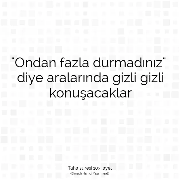 Ayetbul | Kuran Mealleri | Quran | Taha suresi 103. ayet