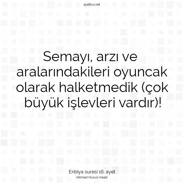 Ayetbul | Kuran Mealleri | Quran | Enbiya suresi 16. ayet