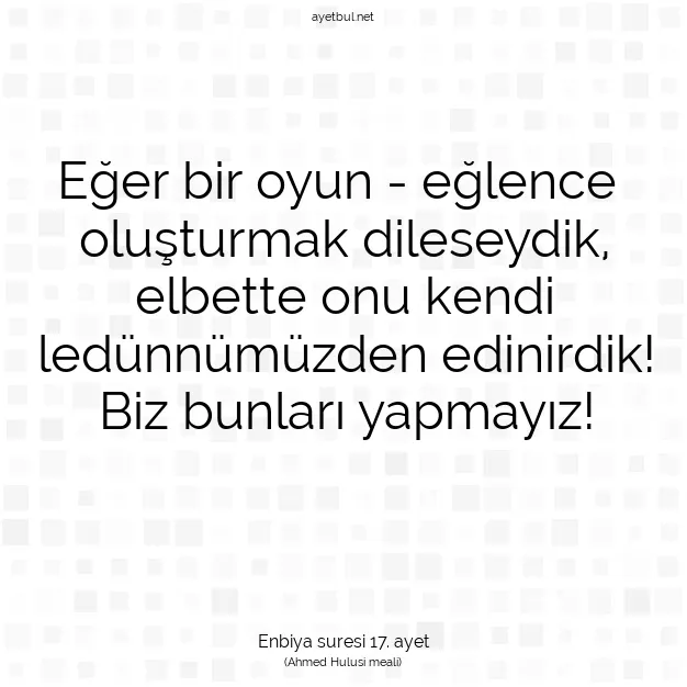 Ayetbul | Kuran Mealleri | Quran | Enbiya suresi 17. ayet