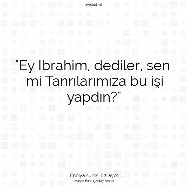 Ayetbul | Kuran Mealleri | Quran | Enbiya suresi 62. ayet