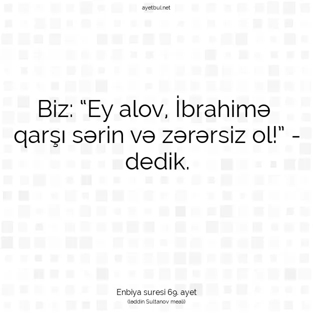 Ayetbul | Kuran Mealleri | Quran | Enbiya suresi 69. ayet