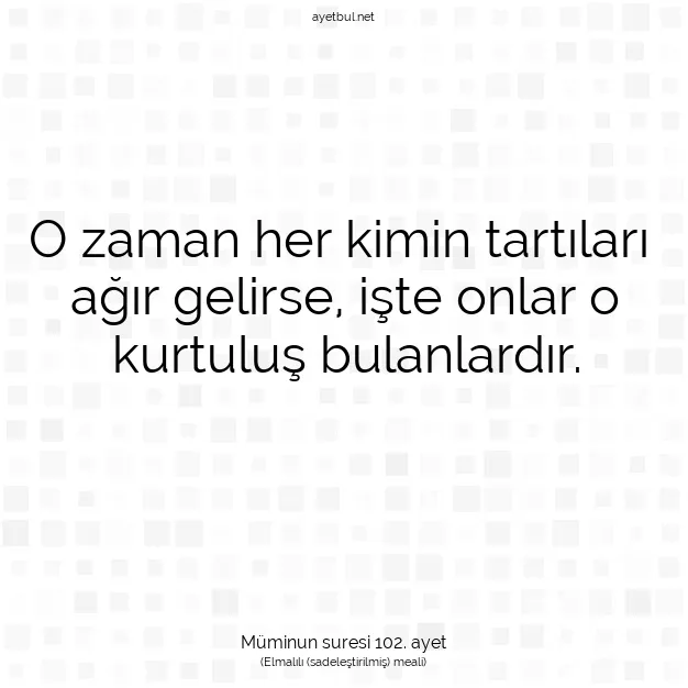 Ayetbul | Kuran Mealleri | Quran | Müminun suresi 102. ayet