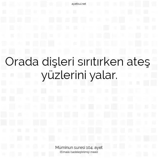 Ayetbul | Kuran Mealleri | Quran | Müminun suresi 104. ayet