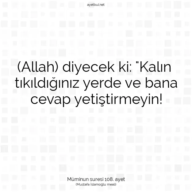 Ayetbul | Kuran Mealleri | Quran | Müminun suresi 108. ayet