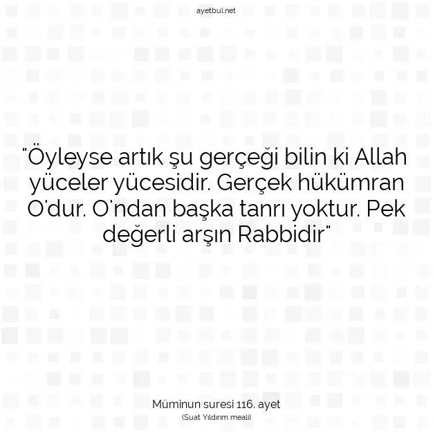 Ayetbul | Kuran Mealleri | Quran | Müminun suresi 116. ayet