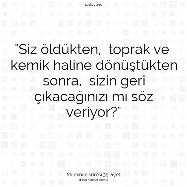 Ayetbul | Kuran Mealleri | Quran | Müminun suresi 35. ayet