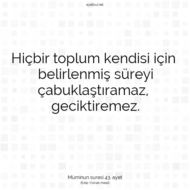 Ayetbul | Kuran Mealleri | Quran | Müminun suresi 43. ayet