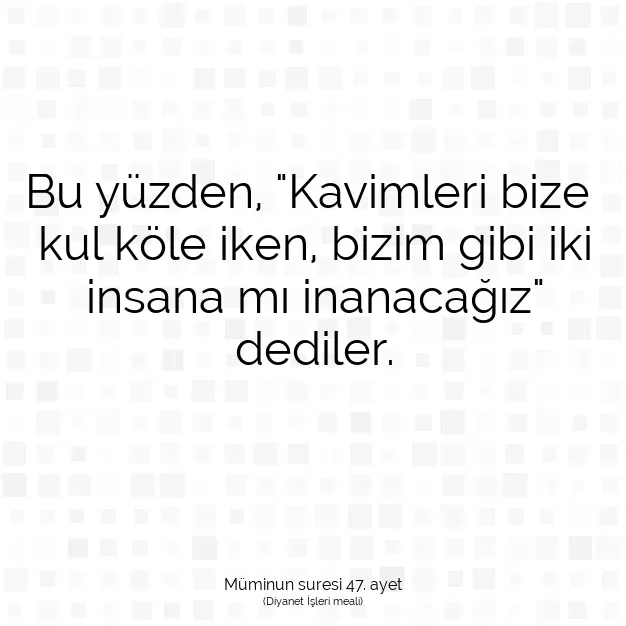 Ayetbul | Kuran Mealleri | Quran | Müminun suresi 47. ayet