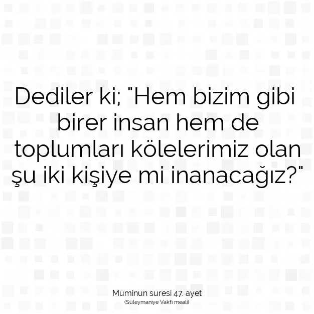 Ayetbul | Kuran Mealleri | Quran | Müminun suresi 47. ayet
