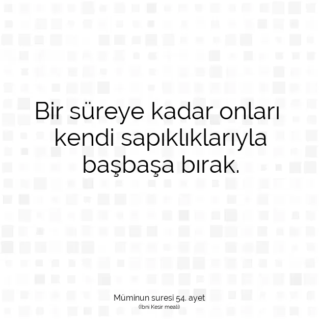 Ayetbul | Kuran Mealleri | Quran | Müminun suresi 54. ayet