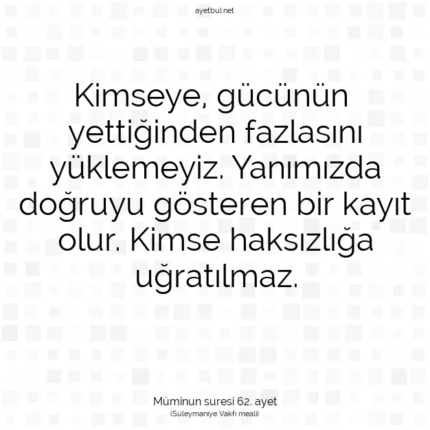 Ayetbul | Kuran Mealleri | Quran | Müminun suresi 62. ayet