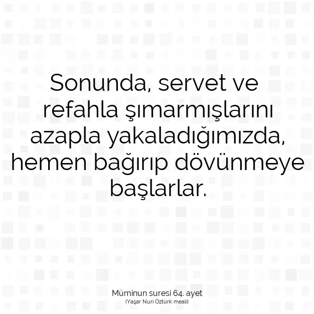 Ayetbul | Kuran Mealleri | Quran | Müminun suresi 64. ayet