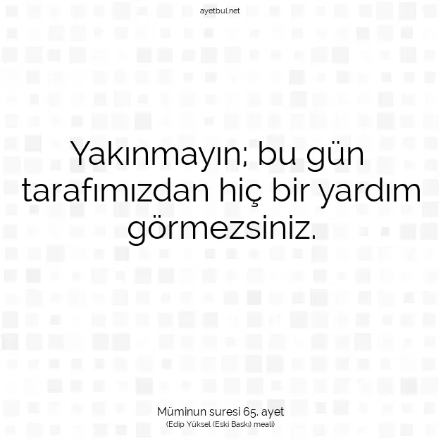 Ayetbul | Kuran Mealleri | Quran | Müminun suresi 65. ayet