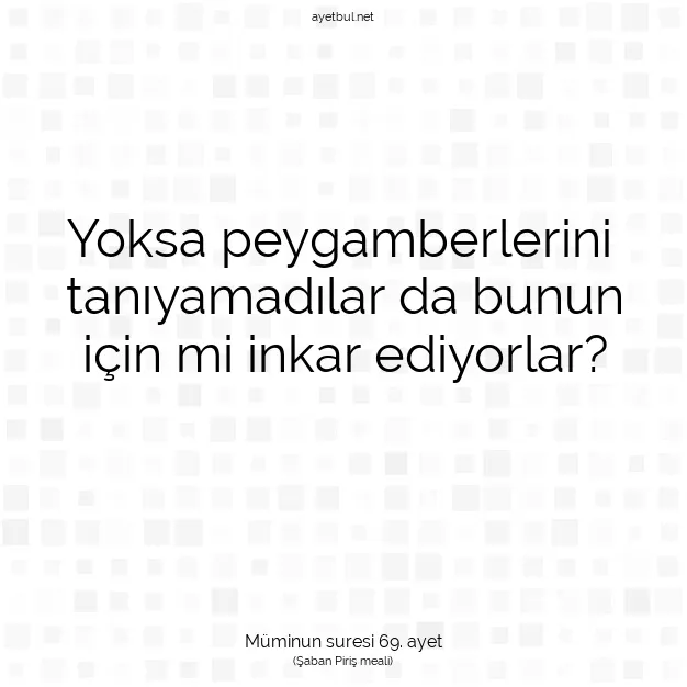 Ayetbul | Kuran Mealleri | Quran | Müminun suresi 69. ayet