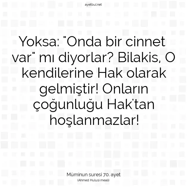 Ayetbul | Kuran Mealleri | Quran | Müminun suresi 70. ayet