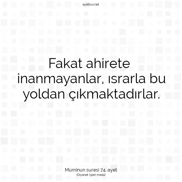 Ayetbul | Kuran Mealleri | Quran | Müminun suresi 74. ayet