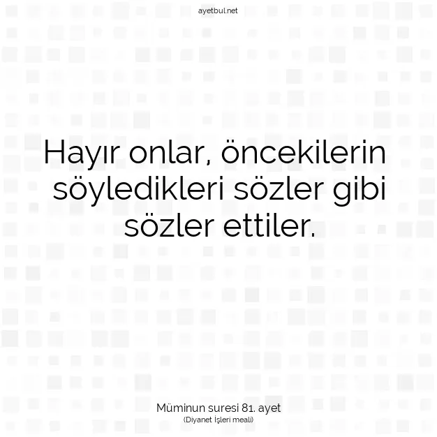 Ayetbul | Kuran Mealleri | Quran | Müminun suresi 81. ayet