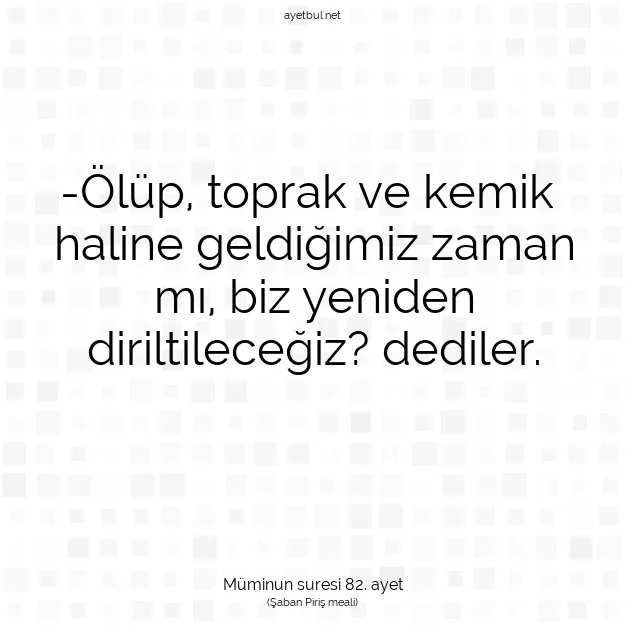 Ayetbul | Kuran Mealleri | Quran | Müminun suresi 82. ayet