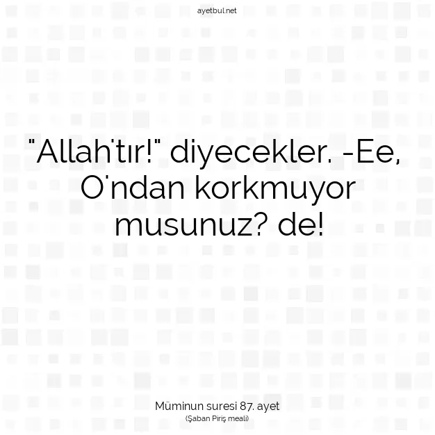 Ayetbul | Kuran Mealleri | Quran | Müminun suresi 87. ayet