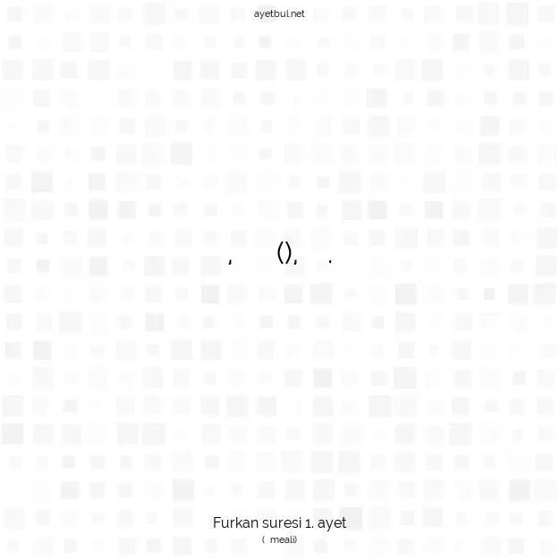 Ayetbul | Kuran Mealleri | Quran | Furkan suresi 1. ayet