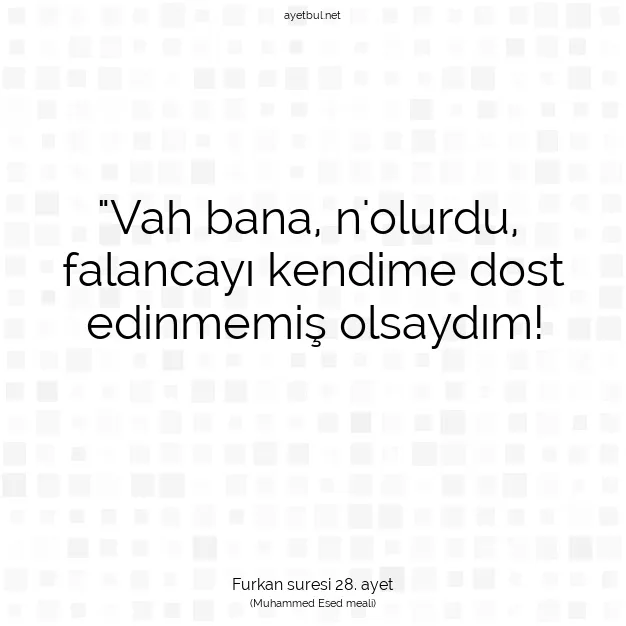Ayetbul | Kuran Mealleri | Quran | Furkan suresi 28. ayet