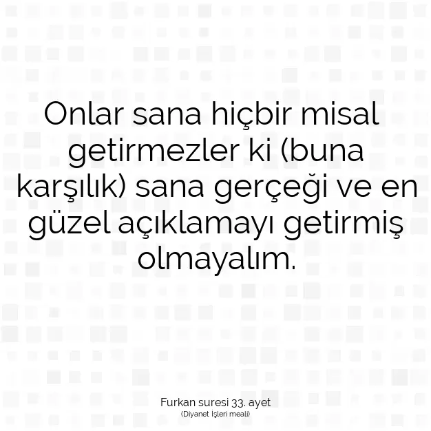 Ayetbul | Kuran Mealleri | Quran | Furkan suresi 33. ayet