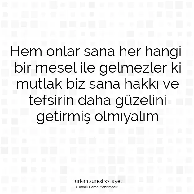 Ayetbul | Kuran Mealleri | Quran | Furkan suresi 33. ayet