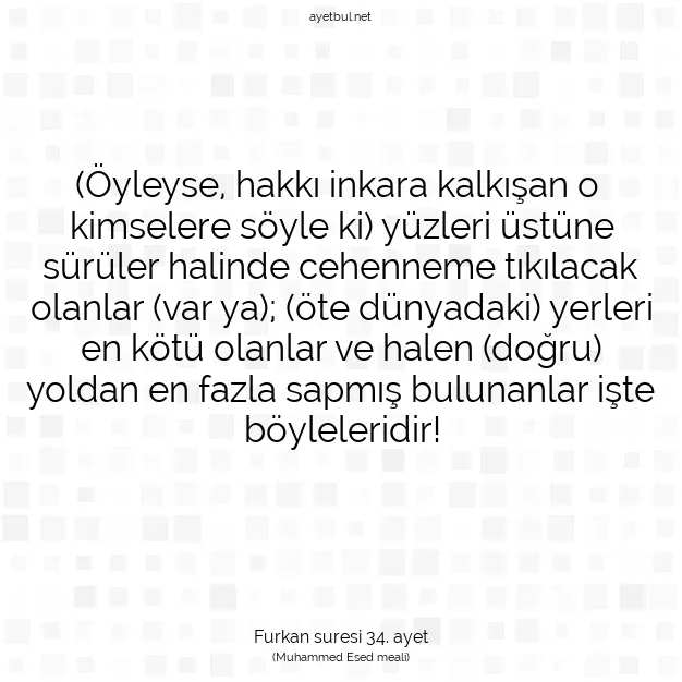 Ayetbul | Kuran Mealleri | Quran | Furkan suresi 34. ayet