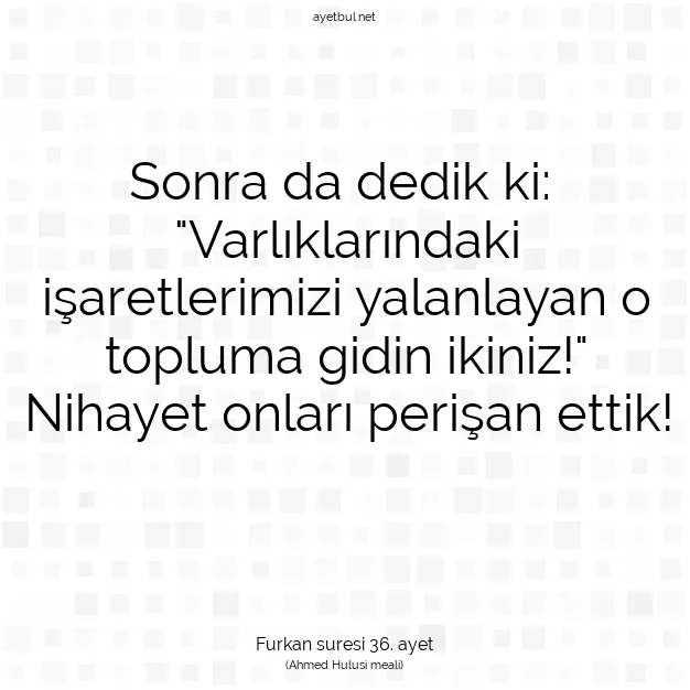 Ayetbul | Kuran Mealleri | Quran | Furkan suresi 36. ayet