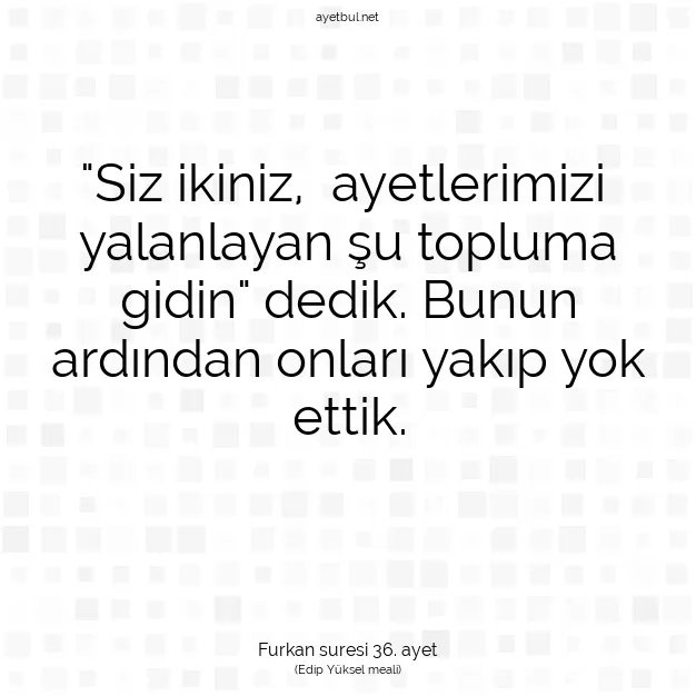 Ayetbul | Kuran Mealleri | Quran | Furkan suresi 36. ayet