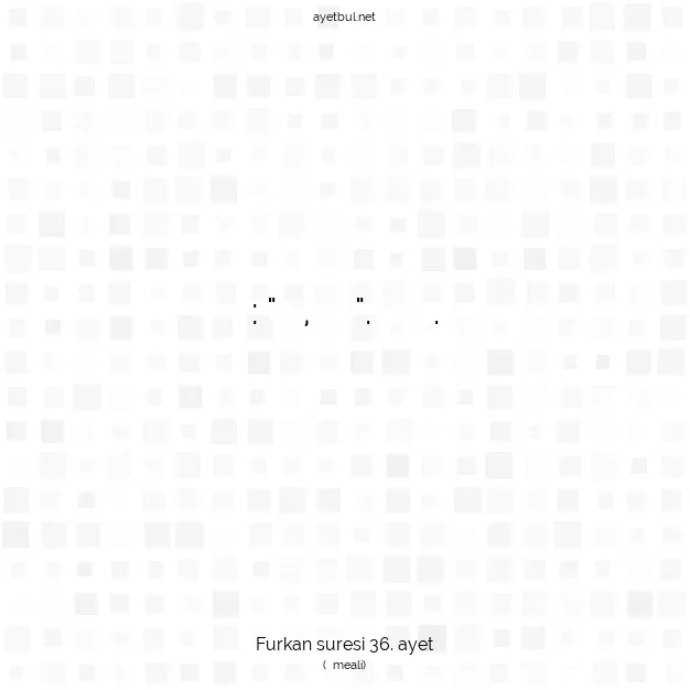 Ayetbul | Kuran Mealleri | Quran | Furkan suresi 36. ayet