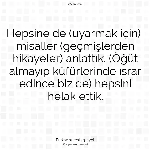 Ayetbul | Kuran Mealleri | Quran | Furkan suresi 39. ayet