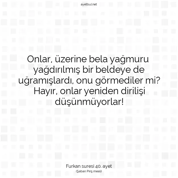 Ayetbul | Kuran Mealleri | Quran | Furkan suresi 40. ayet
