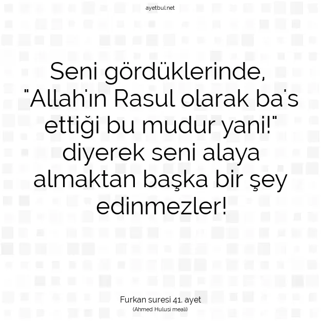 Ayetbul | Kuran Mealleri | Quran | Furkan suresi 41. ayet