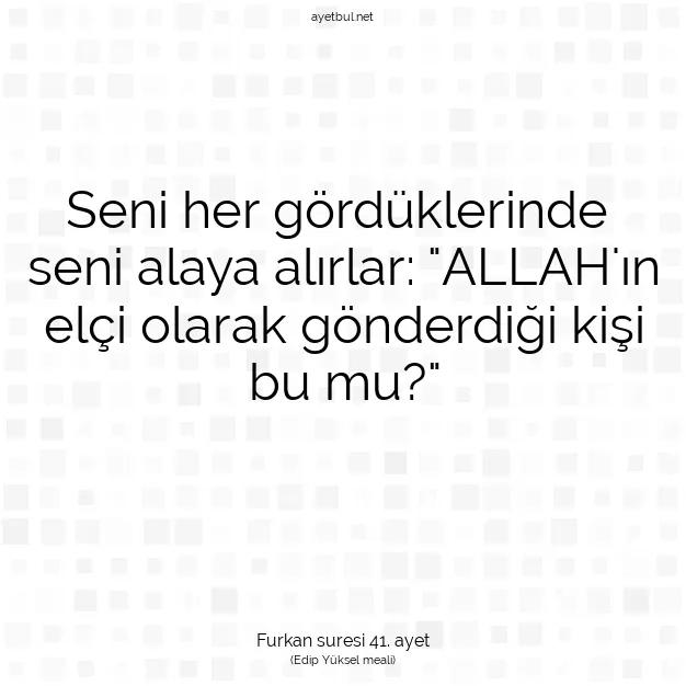 Ayetbul | Kuran Mealleri | Quran | Furkan suresi 41. ayet