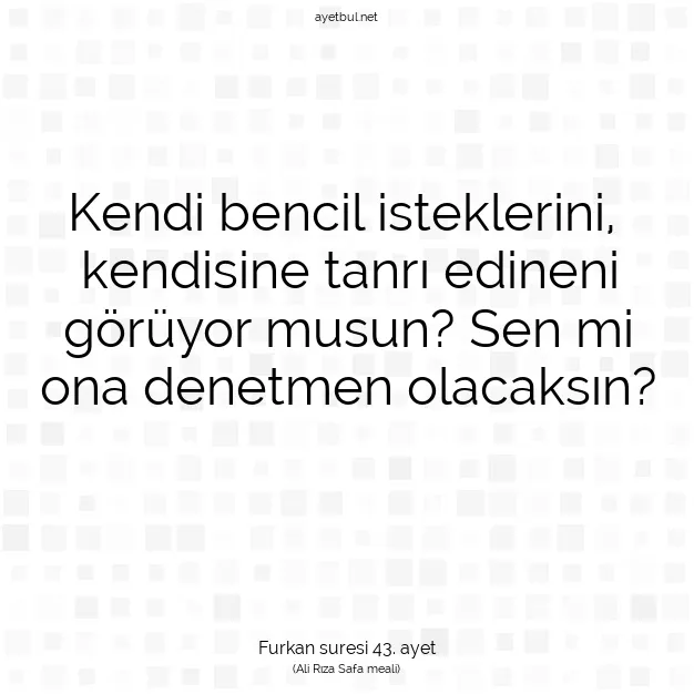 Ayetbul | Kuran Mealleri | Quran | Furkan suresi 43. ayet