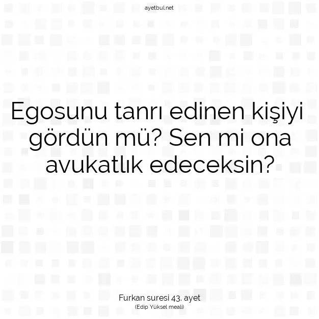 Ayetbul | Kuran Mealleri | Quran | Furkan suresi 43. ayet